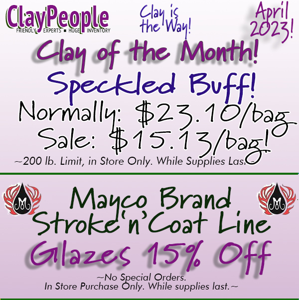 On Sale this month is Speckled Buff Cone 5 Clay, and Mayco Brand Strokt'n'Coat Glaze line is 15% off!