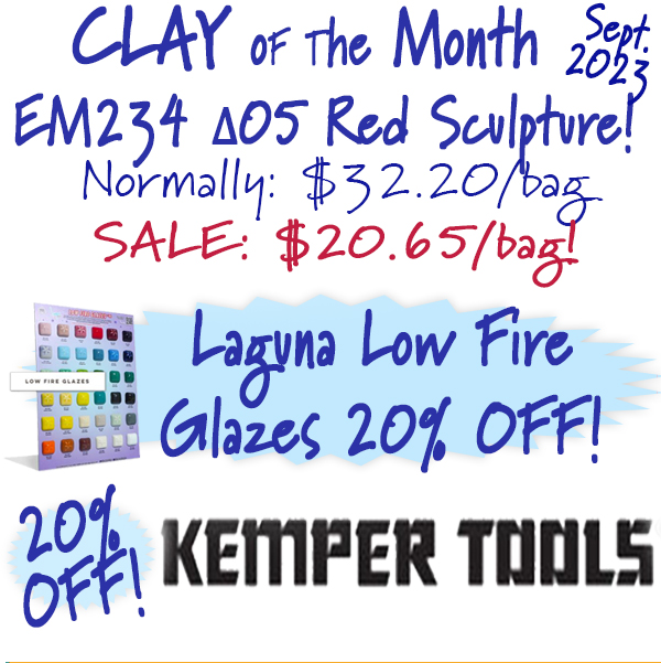 Clay of the Month is cone 05 Em234 Red Sculpture. Laguna Low Fire glazes and Kemper Tools 20 percent off!