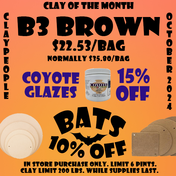 October 2024 Sales include B3 Brown clay, normally $35.80, sale price is $22.53. Also Coyote Glazes 15 percent off, and BATS 10 percent off!