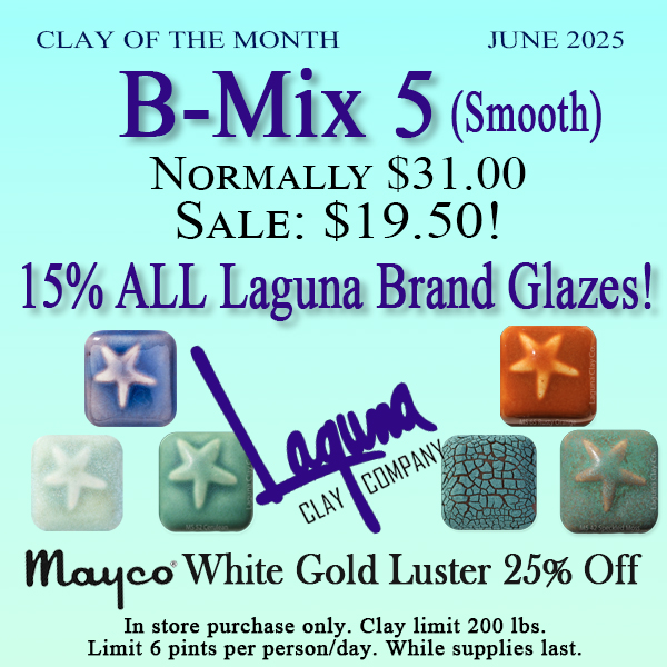 B-Mix 5 smooth on sale this month. Normally $31.50, sale price $19.50. All Laguna brand glazes 15% off!